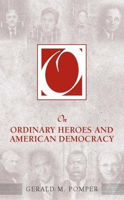 On Ordinary Heroes and American Democracy - Gerald M. Pomper - cover