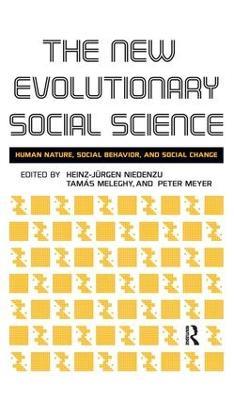 New Evolutionary Social Science: Human Nature, Social Behavior, and Social Change - Heinz-Jurgen Niedenzu,Tamas Meleghy,Peter Meyer - cover