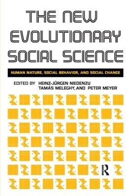 New Evolutionary Social Science: Human Nature, Social Behavior, and Social Change - Heinz-Jurgen Niedenzu,Tamas Meleghy,Peter Meyer - cover