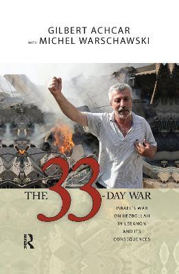 33 Day War: Israel's War on Hezbollah in Lebanon and Its Consequences - Gilbert Achcar,Michel Warschawski - cover