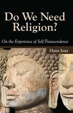 Do We Need Religion?: On the Experience of Self-transcendence