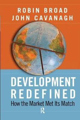 Development Redefined: How the Market Met Its Match - Robin Broad,John Cavanagh - cover