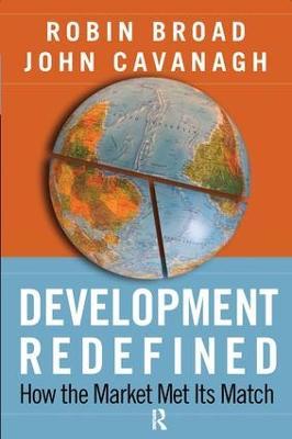 Development Redefined: How the Market Met Its Match - Robin Broad,John Cavanagh - cover