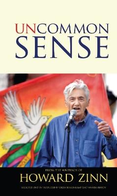 Uncommon Sense: From the Writings of Howard Zinn - Howard Zinn,Dean Birkenkamp,Wanda Rhudy - cover