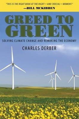 Greed to Green: Solving Climate Change and Remaking the Economy - Charles Derber - cover
