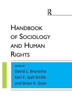 Handbook of Sociology and Human Rights - David L. Brunsma,Keri E. Iyall Smith,Brian K Gran - cover
