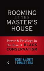 Rooming in the Master's House: Power and Privilege in the Rise of Black Conservatism