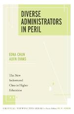 Diverse Administrators in Peril: The New Indentured Class in Higher Education