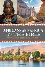 Africans and Africa in the Bible: An Ethnic and Geographic Approach