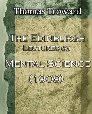 The Edinburgh Lectures on Mental Science (1909) - Thomas Troward - cover