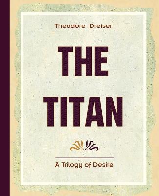 The Titan (1914) - Theodore Dreiser - cover