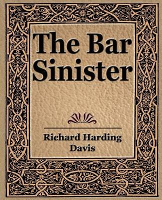 The Bar Sinister - Davis Richard Harding - cover
