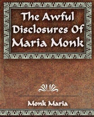 The Awful Disclosures - 1851 - Maria Monk - cover