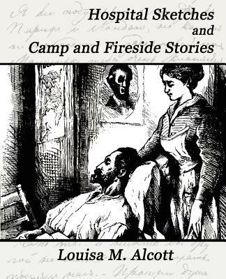 Hospital Sketches and Camp and Fireside Stories - M Alcott Louisa M Alcott,Louisa M Alcott - cover