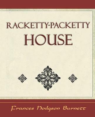 Racketty-Packetty House - Frances Hodgson Burnett - cover