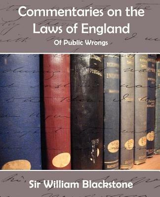 Commentaries on the Laws of England (of Public Wrongs) - William Blackstone - cover