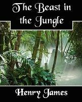The Beast in the Jungle - Henry James,James Henry James,Henry James - cover