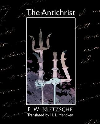 The Antichrist - W Nietzsche F W Nietzsche,F W Nietzsche - cover