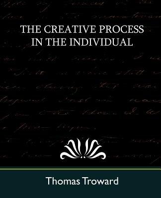 The Creative Process in the Individual (New Edition) - Thomas Troward,Thomas Troward - cover