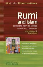 Rumi and Islam: Selections from His Poems Sayings and Discourses - Annotated & Explained