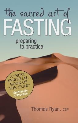 The Sacred Art of Fasting: Preparing to Practice - Thomas Ryan - cover