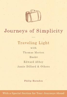 Journeys of Simplicity: Traveling Light with Thomas Merton, Basho, Edward Abbey, Annie Dillard & Others - cover