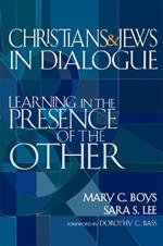 Christians and Jews in Dialogue: Learning in the Presence of the Other