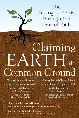 Claiming Earth as Common Ground: The Ecological Crisis Through the Lens of Faith - Andrea Cohen-Kiener - cover