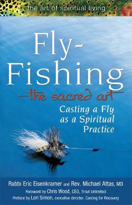 Fly Fishing-The Sacred Art: Casting a Fly as Spiritual Practice - Eric Eisenkramer,Micheal Attas - cover