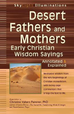 Desert Fathers and Mothers: Early Christian Wisdom Sayings Annotated & Explained - Christine Valters Paintner - cover
