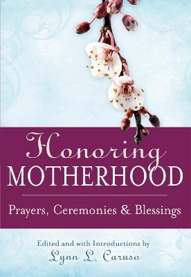 Honoring Motherhood: Prayers, Ceremonies and Blessings - cover