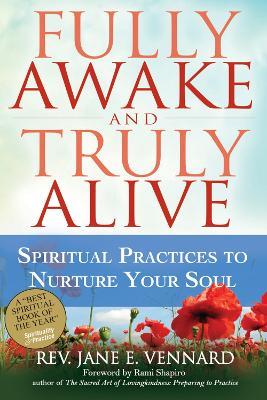 Fully Awake and Truly Alive: Spiritual Practices to Nurture Your Soul - Rev. Jane E. Vennard - cover