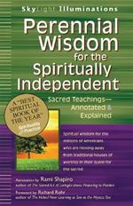 Perennial Wisdom for the Spiritually Independent: Sacred Teachings - Annotated and Explained