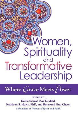 Women, Spirituality and Transformative Leadership: Where Grace Meets Power - cover