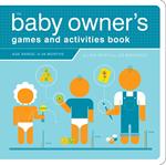 The Baby Owner's Games and Activities Book