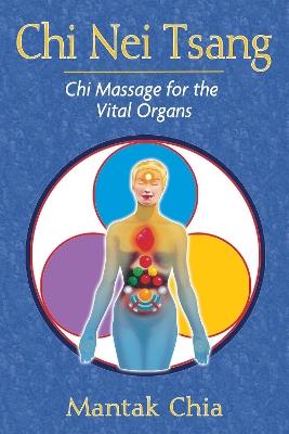 Chi Nei Tsang: Chi Massage for the Vital Organs - Mantak Chia - cover