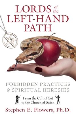 Lords of the Left-Hand Path: Forbidden Practices and Spiritual Heresies - Stephen E. Flowers - cover