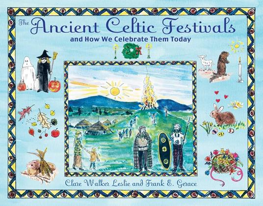 The Ancient Celtic Festivals - Frank E. Gerace,Clare Walker Leslie - ebook