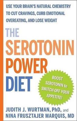 The Serotonin Power Diet: Use Your Brain's Natural Chemistry to Cut Cravings, Curb Emotional Overeating, and Lose Weight - Judith Wurtman,Nina T Frusztajer - cover