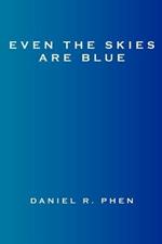 Even the Skies are Blue