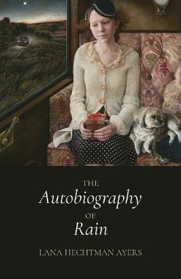 The Autobiography of Rain - Lana Hechtman Ayers - cover