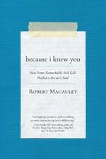 Because I Knew You: How Some Remarkable Sick Kids Healed a Doctor's Soul