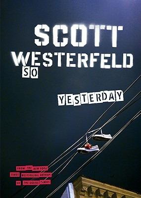So Yesterday - Scott Westerfeld - cover
