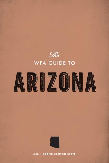 The WPA Guide to Arizona