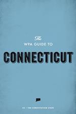 The WPA Guide to Connecticut