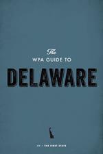 The WPA Guide to Delaware