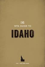The WPA Guide to Idaho