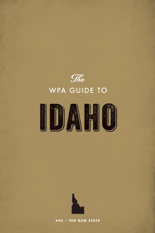 The WPA Guide to Idaho