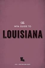 The WPA Guide to Louisiana