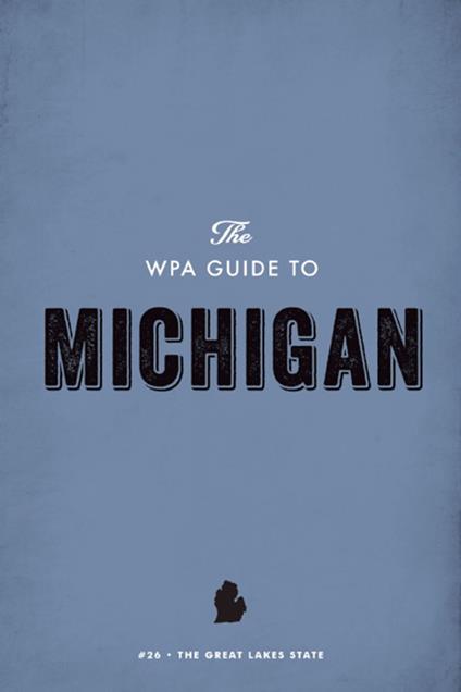 The WPA Guide to Michigan